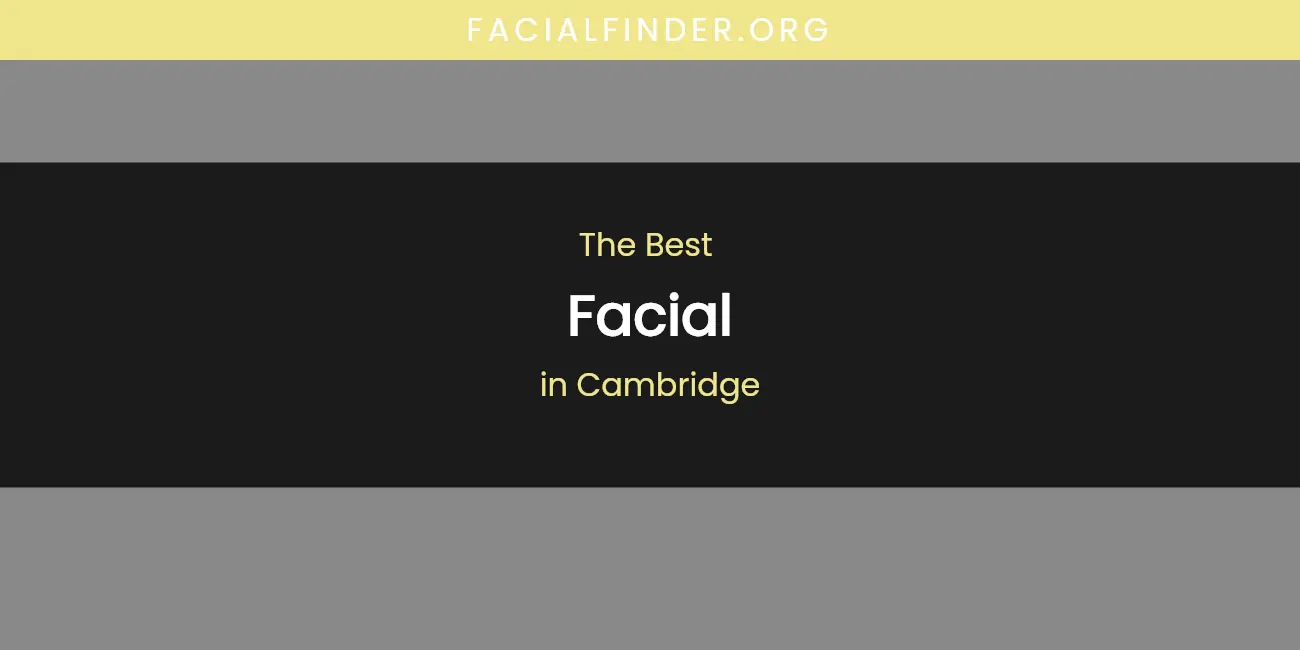 The Best Facial in Cambridge List