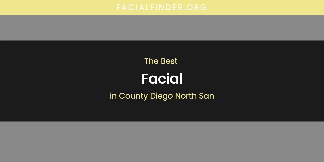 The Absolute Best Facial in County Diego North San featured