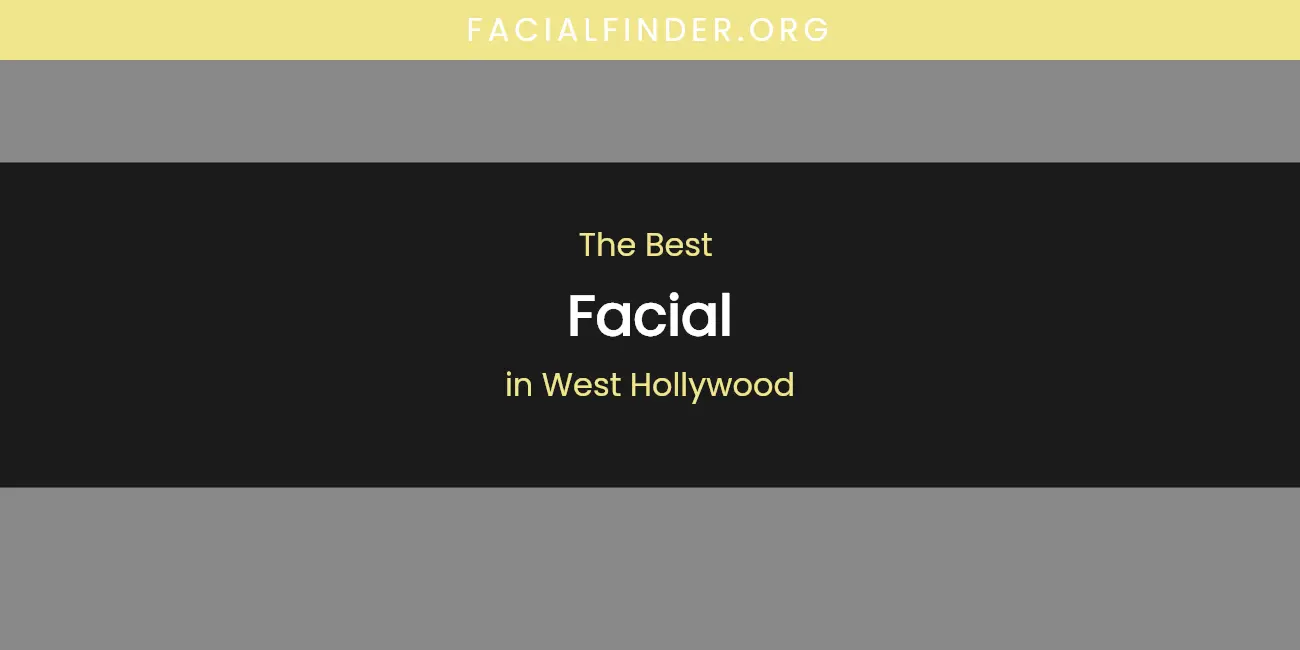West Hollywood's Best Facial featured